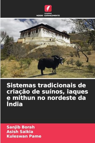 Sistemas tradicionais de criação de suínos, iaques e mithun no nordeste da Índia von Edições Nosso Conhecimento