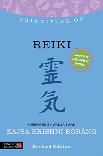 Principles of Reiki: What It Is, How It Works, and What It Can Do for You Principles of Reiki: What It Is, How It Works, and What It Can Do for You von Singing Dragon