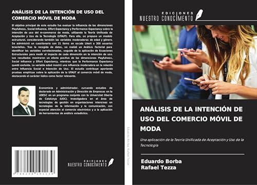 ANÁLISIS DE LA INTENCIÓN DE USO DEL COMERCIO MÓVIL DE MODA: Una aplicación de la Teoría Unificada de Aceptación y Uso de la Tecnología von Ediciones Nuestro Conocimiento