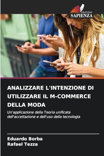 ANALIZZARE L'INTENZIONE DI UTILIZZARE IL M-COMMERCE DELLA MODA: Un'applicazione della Teoria unificata dell'accettazione e dell'uso della tecnologia