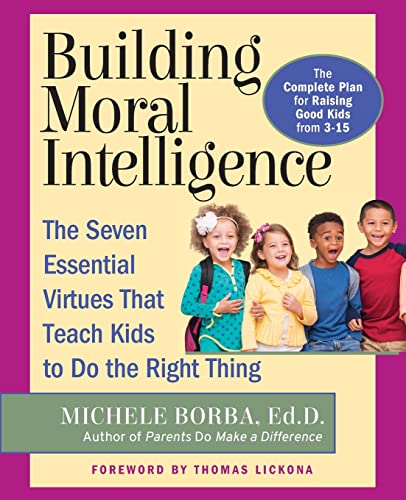 Building Moral Intelligence: The Seven Essential Virtues That Teach Kids to Do the Right Thing von JOSSEY-BASS