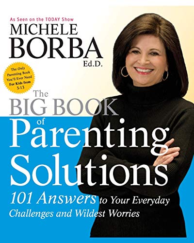 The Big Book of Parenting Solutions: 101 Answers to Your Everyday Challenges and Wildest Worries (Child Development)