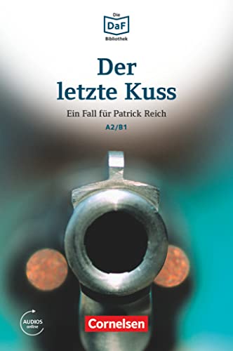 Die DaF-Bibliothek - A2/B1: Der letzte Kuss - Banküberfall in München - Lektüre - Mit Audios online
