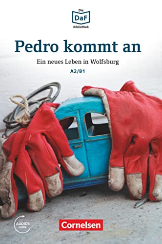 Die DaF-Bibliothek - A2/B1: Pedro kommt an - Ein neues Leben in Wolfsburg - Lektüre - Mit Audios-Online