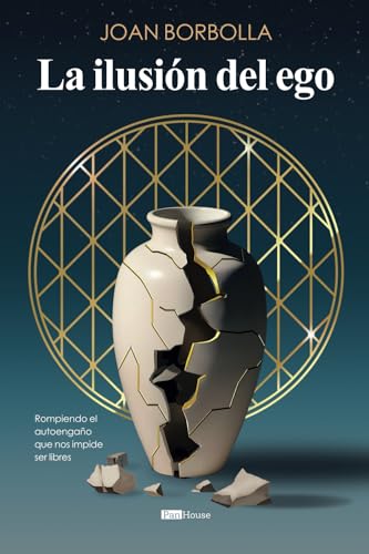 La ilusión del ego: Rompiendo el autoengaño que nos impide ser libres von PanHouse