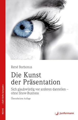 Die Kunst der Präsentation: 91 Antworten für eine eindrucksvolle Präsentation. Soft Skills kompakt, Bd. 4 Die Kunst der Präsentation: 91 Antworten für eine eindrucksvolle Präsentation. Soft Skills kompakt, Bd. 4