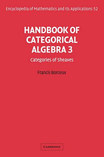 EOM: 52 Handbk Categorcl Algebra v3: Volume 3, Sheaf Theory (Encyclopedia of Mathematics & Its Applications, 52, Band 52) von Cambridge University Press