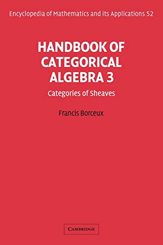 EOM: 52 Handbk Categorcl Algebra v3: Volume 3, Sheaf Theory (Encyclopedia of Mathematics & Its Applications, 52, Band 52) von Cambridge University Press