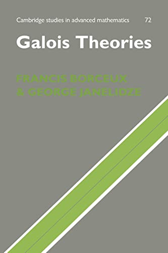 Galois Theories (Cambridge Studies in Advanced Mathematics, 72, Band 72)
