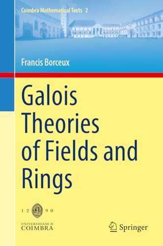 Galois Theories of Fields and Rings (Coimbra Mathematical Texts, 2, Band 2) von Springer