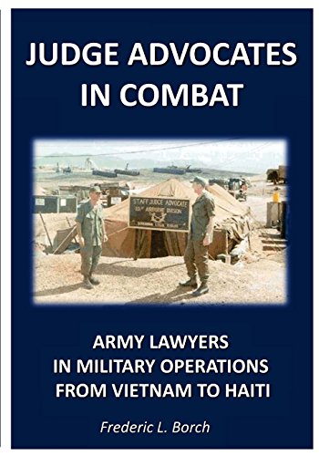 Judge Advocates in Combat: Army Lawyers in Military Operations from Vietnam to Haiti Judge Advocates in Combat: Army Lawyers in Military Operations from Vietnam to Haiti von St. John's Press