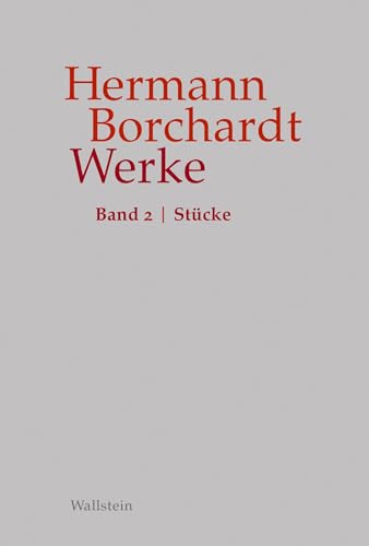 Werke: Stücke (Hermann Borchardt. Werke) von Wallstein Verlag GmbH