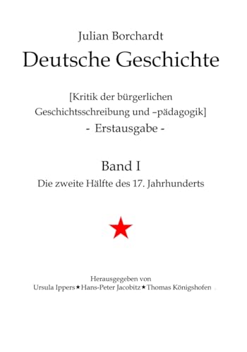 Deutsche Geschichte: Band I: Die zweite Hälfte des 17. Jahrhunderts von Independently published