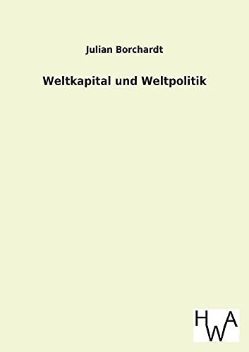 Weltkapital und Weltpolitik