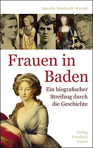 Frauen in Baden: Ein biografischer Streifzug durch die Geschichte von Pustet, Friedrich GmbH