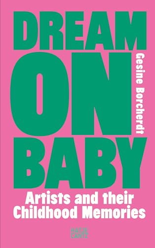 Dream On Baby: Artists and Their Childhood Memories