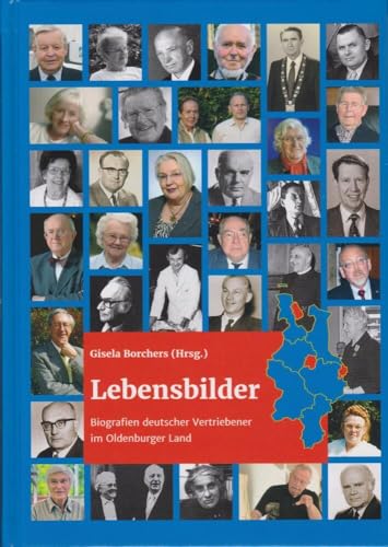 Lebensbilder: Biografien deutscher Vertriebener im Oldenburger Land von Isensee, Florian, GmbH