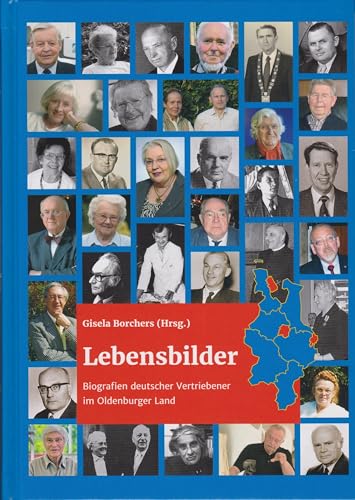 Lebensbilder: Biografien deutscher Vertriebener im Oldenburger Land