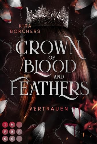 Crown of Blood and Feathers 2: Vertrauen: Fantasy-Liebesroman über eine mächtige Fee mit einer tödlichen Gabe (2) von Carlsen Verlag GmbH