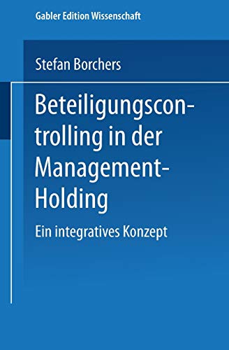 Beteiligungscontrolling in der Management-Holding: Ein integratives Konzept (Gabler Edition Wissenschaft) (German Edition) von Deutscher Universitätsverlag