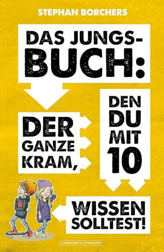 DAS JUNGS-BUCH: Der ganze Kram, den du mit 10 wissen solltest! von Schwarzkopf + Schwarzkopf