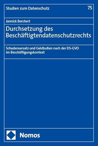 Durchsetzung des Beschäftigtendatenschutzrechts: Schadensersatz und Geldbußen nach der DS-GVO im Beschäftigungskontext (Frankfurter Studien zum Datenschutz) von Nomos