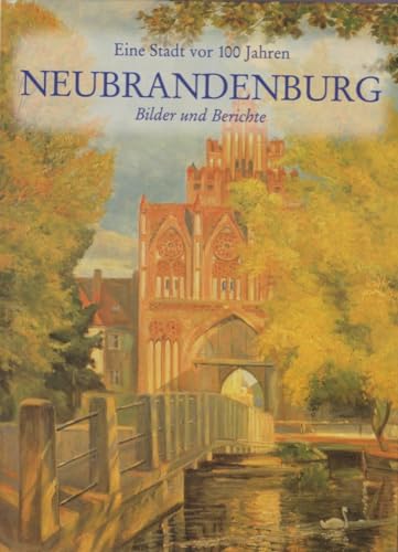 Neubrandenburg: Eine Stadt vor 100 Jahren - Bilder und Berichte