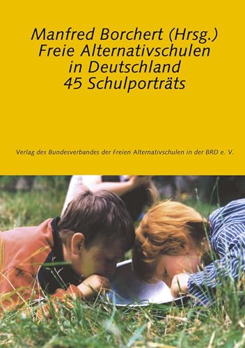 Freie Alternativschulen in Deutschland: 45 Schulporträts von Books on Demand GmbH