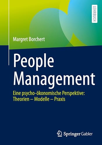 People Management: Eine psycho-ökonomische Perspektive: Theorien – Modelle – Praxis von Springer Gabler