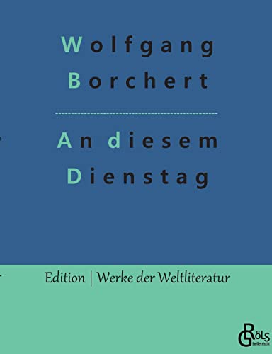 An diesem Dienstag (Edition Werke der Weltliteratur) An diesem Dienstag (Edition Werke der Weltliteratur) von Gröls Verlag