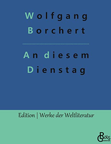 An diesem Dienstag: Erzählungen (Edition Werke der Weltliteratur - Hardcover) von Gröls Verlag