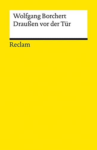 Draußen vor der Tür. Ein Stück, das kein Theater spielen und kein Publikum sehen will: Borchert, Wolfgang – Deutsch-Lektüre, Deutsche Klassiker der Literatur – 14412 (Reclams Universal-Bibliothek)