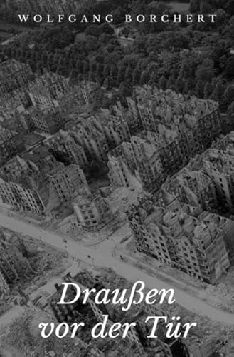 Draußen vor der Tür: Ein Stück, das kein Theater spielen und kein Publikum sehen will Draußen vor der Tür: Ein Stück, das kein Theater spielen und kein Publikum sehen will