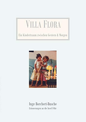Villa Flora: Ein Kindertraum zwischen Gestern & Morgen von Books on Demand GmbH