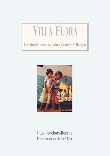 Villa Flora: Ein Kindertraum zwischen Gestern & Morgen