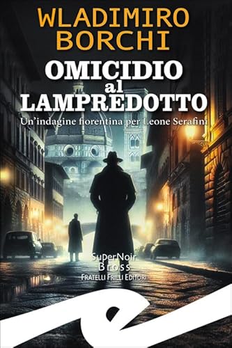 Omicidio al lampredotto. Un'indagine fiorentina per Leone Serafini von Frilli
