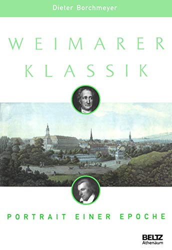 Weimarer Klassik: Portrait einer Epoche