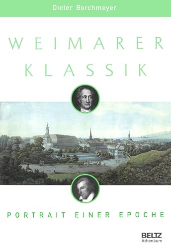 Weimarer Klassik: Portrait einer Epoche von Beltz