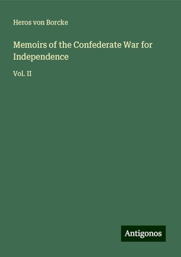 Memoirs of the Confederate War for Independence: Vol. II von Antigonos Verlag