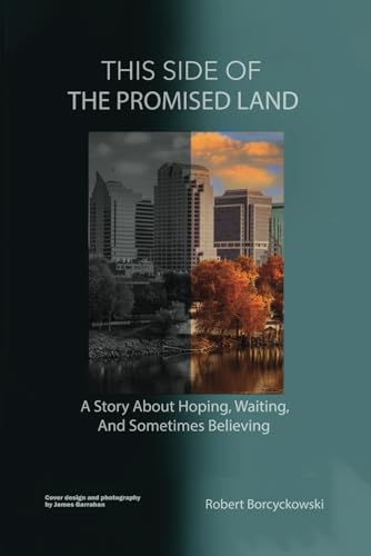 This Side of the Promised Land: A Story About Hoping, Waiting, and Sometimes Believing von Self Publishers