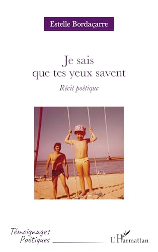 Je sais que tes yeux savent: Récit poétique von Editions L'Harmattan