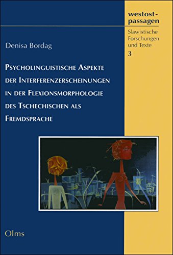Psycholinguistische Aspekte der Interferenzerscheinungen in der Flexionsmorphologie des Tschechischen als Fremdsprache (westostpassagen - Slawistische Forschungen und Texte)