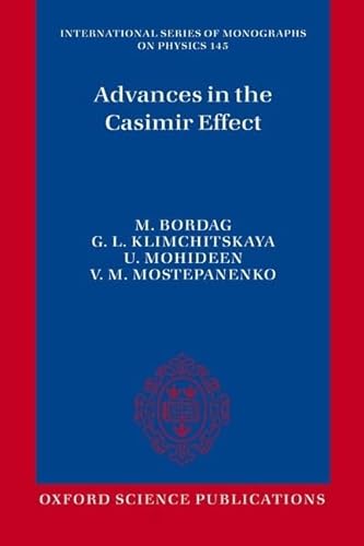 Advances in the Casimir Effect (The International Series of Monographs on Physics 145)