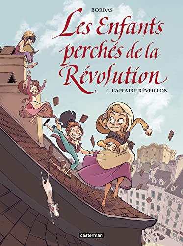 Les Enfants Perches de la Revolution.T.1: L'AFFAIRE REVEILLON von Flammarion