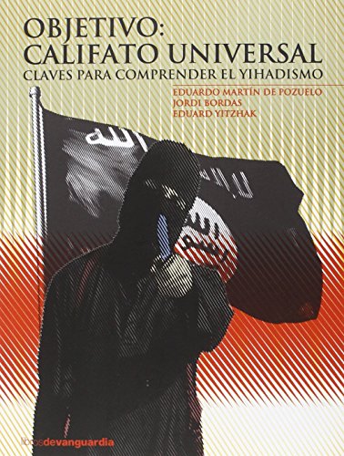 Objetivo, califato universal : claves para comprender el yihadismo (LIBROS DE VANGUARDIA, Band 0) von LA VANGUARDIA
