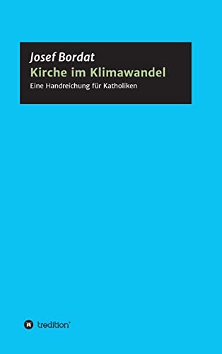 Kirche im Klimawandel: Eine Handreichung für Katholiken