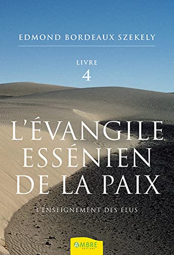 L'évangile essénien de la paix T4 - L'enseignement des Elus: Tome 4, L'enseignement des Elus von AMBRE