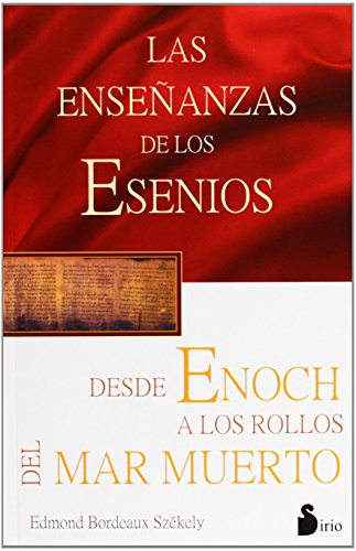 Las enseñanzas de los esenios desde Enoch hasta los rollos del Mar Muerto (2013) von Editorial Sirio