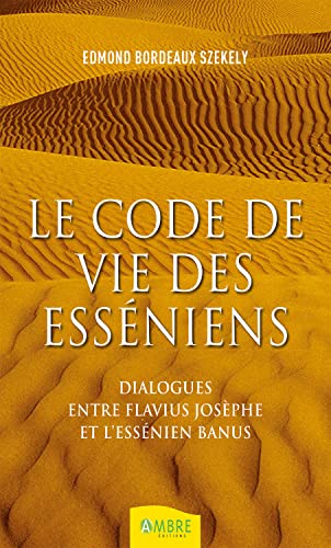 Le code de vie des esséniens - Dialogues entre Flavius Josèphe et l'essénien Banus: Dialogues entre Flavius Joseph et Banus von AMBRE