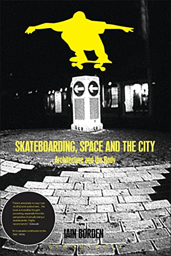 Skateboarding, Space and the City: Architecture, the Body and Performative Critique von Berg Publishers